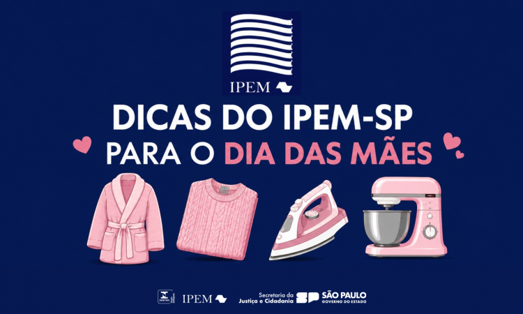 Ipem-SP alerta sobre cuidados na compra de produtos para o Dia das Mães